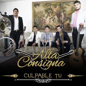 Alta Consigna - Culpable Tú (Explicit)