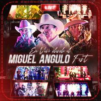 Miguel Y Miguel - Miguel Angulo Fest (En Vivo)