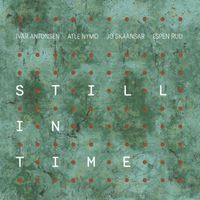 Ivar Antonsen, Atle Nymo, Jo Skaansar & Espen Rud - Still In Time