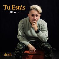dreik - Tu Estas (Cover)