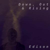 Edison - Down, Out & Rising