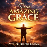 Patrick Brown - Seen Amazing Grace