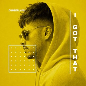 Chamberlain - i got that