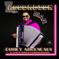 Corey Arceneaux and the Zydeco Fusion Band - Accordion Man