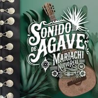 Mariachi Nuevo Real - Sonido De Agave