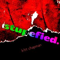 Kitt Chapman - Stupefied