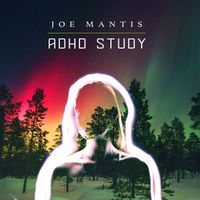 Joe Mantis - ADHD Study