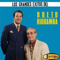 Dueto Riobamba - Los Grandes Éxitos del Dueto Riobamba