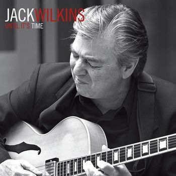 Jack Wilkins - Until It's Time