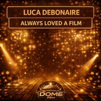 Luca Debonaire - Always Loved a Film