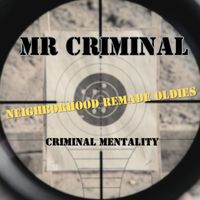 Mr. Criminal - Criminal Mentality (Neighborhood Remade Oldies) (Explicit)