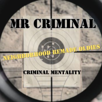 Mr. Criminal - Criminal Mentality (Neighborhood Remade Oldies) (Explicit)