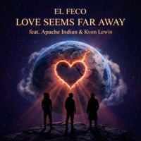 El Feco - Love Seems Far Away