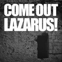 Stephen McWhirter - COME OUT LAZARUS!