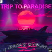 Dance Myrial - Trip to Paradise