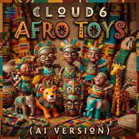 Cloud6 - Afro Toys (AI Version)