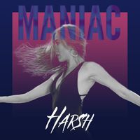Harsh - Maniac (Explicit)