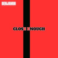Benjamin - Close Enough