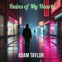 Adam Taylor - Ruins of My Heart