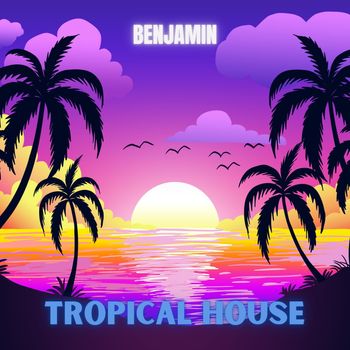 Benjamin - Tropical House