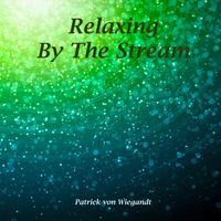 Patrick von Wiegandt - Relaxing by the Stream
