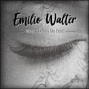 Emilio Walter - When I Close My Eyes