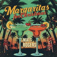 Matt Rogers - Margaritas for Christmas
