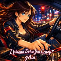 GAIA - I wanna drive you crazy
