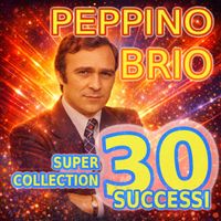 Peppino Brio - Super Collection 30 Successi