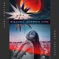 Ivory Shelter - Binaural Insomnia Cure