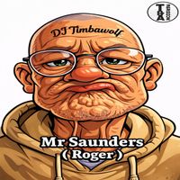 DJ TIMBAWOLF - MR Saunders (Roger)