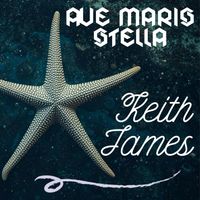 Keith James - Ave Maris Stella