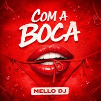 Mello DJ - Com a Boca