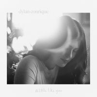 Dylan Conrique - A Little Like You