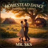 MR. $KS - Homestead Dance (Meadow Farm)