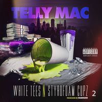 Telly Mac - White Tees N Styrofoam Cupz, Pt. 2 (Explicit)