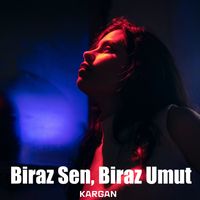 Kargan - Biraz Sen, Biraz Umut