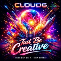 Cloud6 - Just Be Creative (Sixsense AI Version)