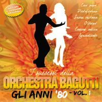 Orchestra Bagutti - I successi dell'Orchestra Bagutti - gli anni 80, vol. 1