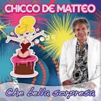 Chicco De Matteo - Che bella sorpresa