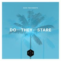 Save The Robots - Do They Stare