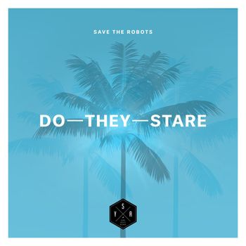Save The Robots - Do They Stare