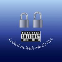 Dingo - Locked In With Me Or Not (Explicit)