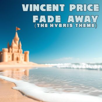 Vincent Price - Fade Away (The Hybris Theme)