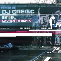 DJ GREG C - Get off (Laurent H Remix)