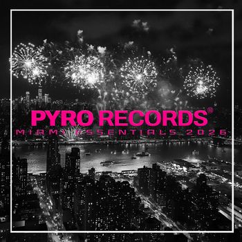 Various Artists - PYRO RECORDS MIAMI ESSENTIALS 2026 (Explicit)