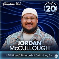 Jordan McCullough, American Idol - I Still Haven’t Found What I’m Looking For (from American Idol)