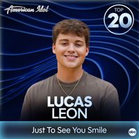 Lucas Leon, American Idol - Just To See You Smile (from American Idol)
