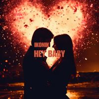 Ikonik - Hey Baby