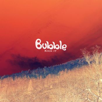 Bubble - Kick It